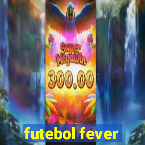 futebol fever